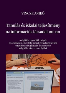 Vincze Anikó - Tanulás és iskolai teljesítmény az információs társadalomban