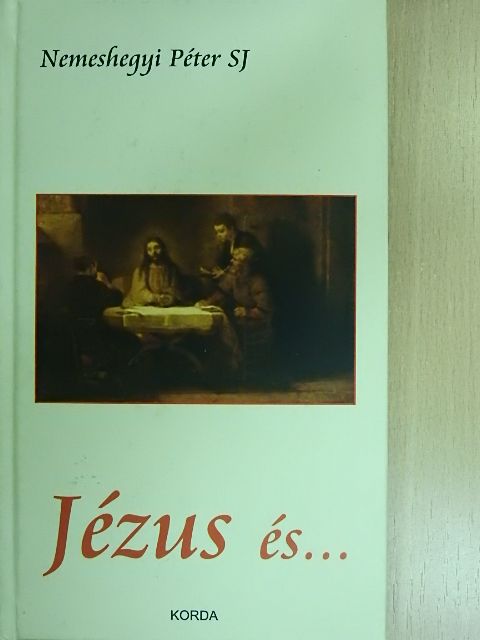Nemeshegyi Péter SJ - Jézus és... [antikvár]