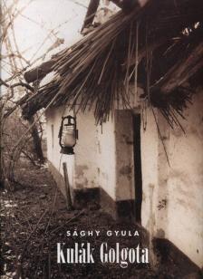 Sághy Gyula - Kulák Golgota [antikvár]