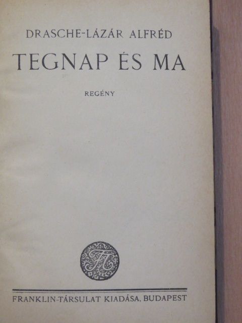 Drasche-Lázár Alfréd - Tegnap és ma [antikvár]