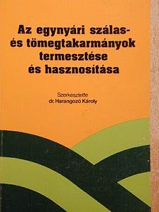 Ádám Jenő - Az egynyári szálas- és tömegtakarmányok termesztése és hasznosítása [antikvár]