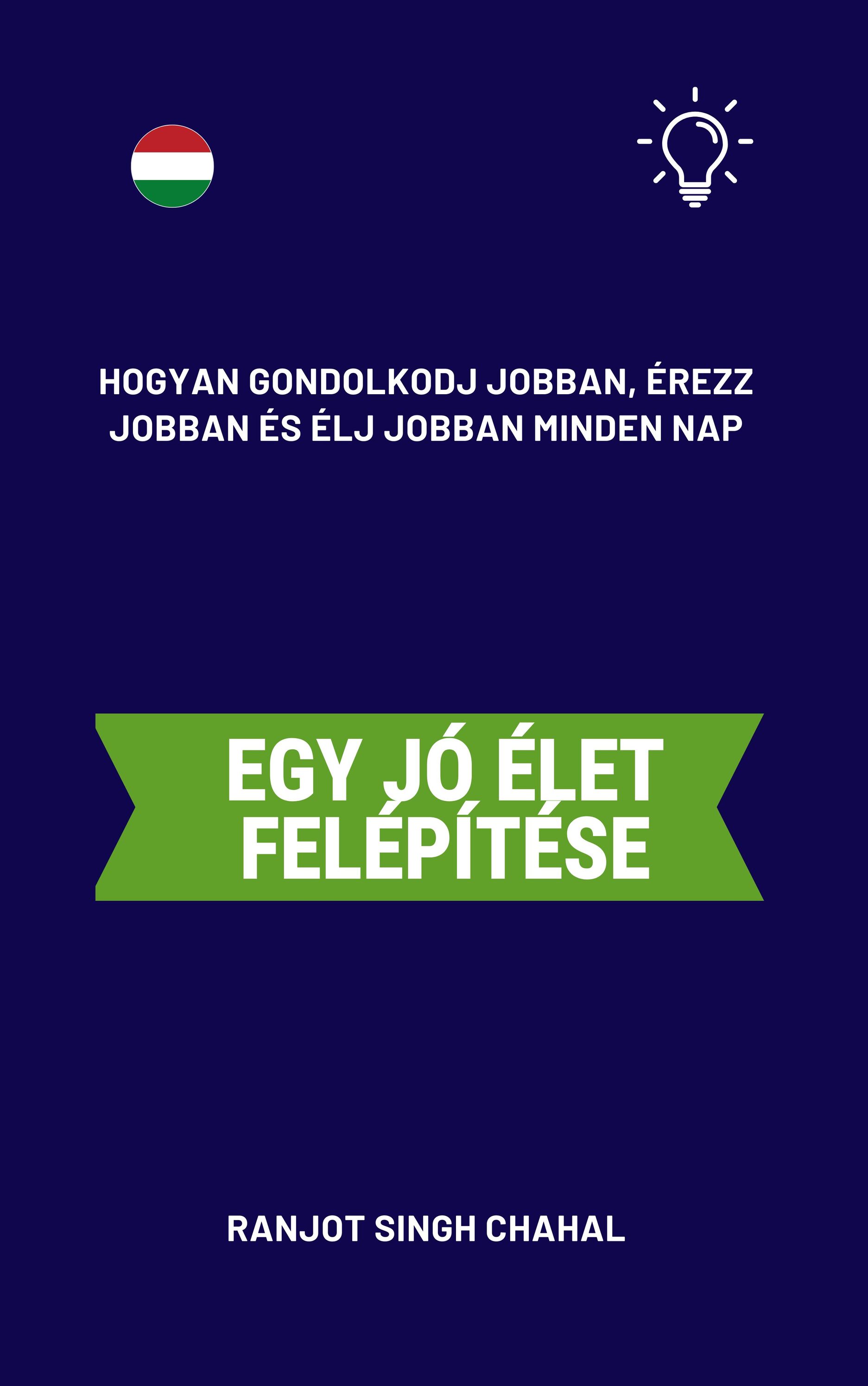 Singh Chahal Ranjot - Egy jó élet felépítése [eKönyv: epub, mobi]