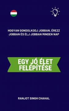 Singh Chahal Ranjot - Egy jó élet felépítése [eKönyv: epub, mobi]