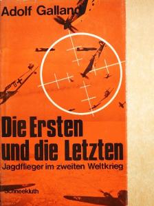 Adolf Galland - Die Ersten und die Letzten [antikvár]