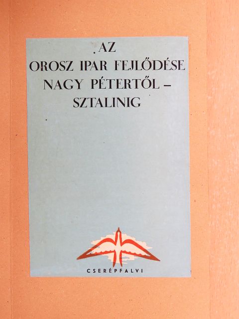 Markos György - Az orosz ipar fejlődése Nagy Pétertől - Sztálinig [antikvár]
