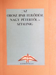 Markos György - Az orosz ipar fejlődése Nagy Pétertől - Sztálinig [antikvár]