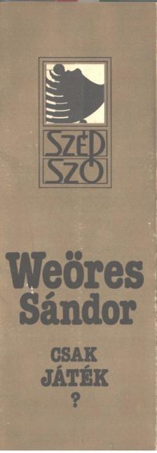 WEÖRES SÁNDOR - Csak játék? [antikvár]