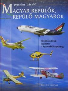 Winkler László - Magyar repülők, repülő magyarok [antikvár]