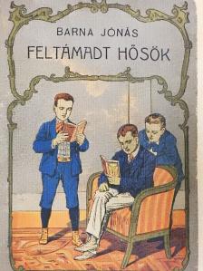 Barna Jónás - Feltámadt hősök [antikvár]