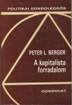 Peter L. Berger - A kapitalista forradalom [antikvár]