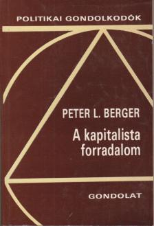 Peter L. Berger - A kapitalista forradalom [antikvár]
