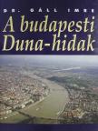 Dr. Gáll Imre - A budapesti Duna-hidak [antikvár]