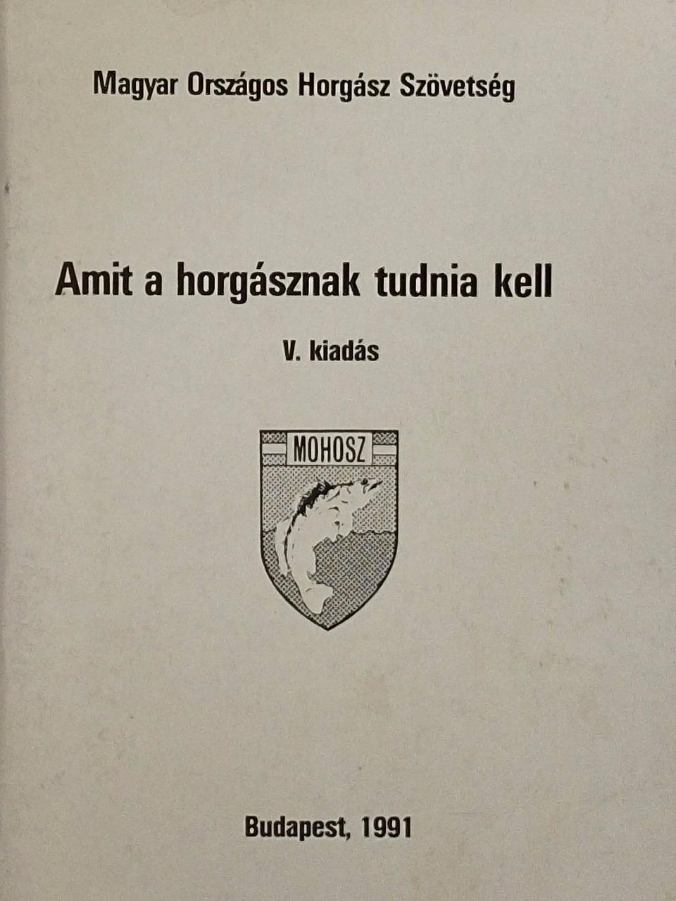 Ágoston László - Amit a horgásznak tudnia kell [antikvár]