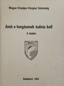 Ágoston László - Amit a horgásznak tudnia kell [antikvár]