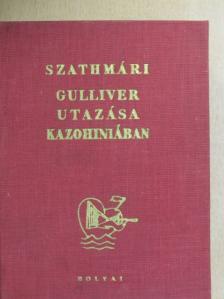 Szathmári Sándor - Gulliver utazása Kazohiniában [antikvár]