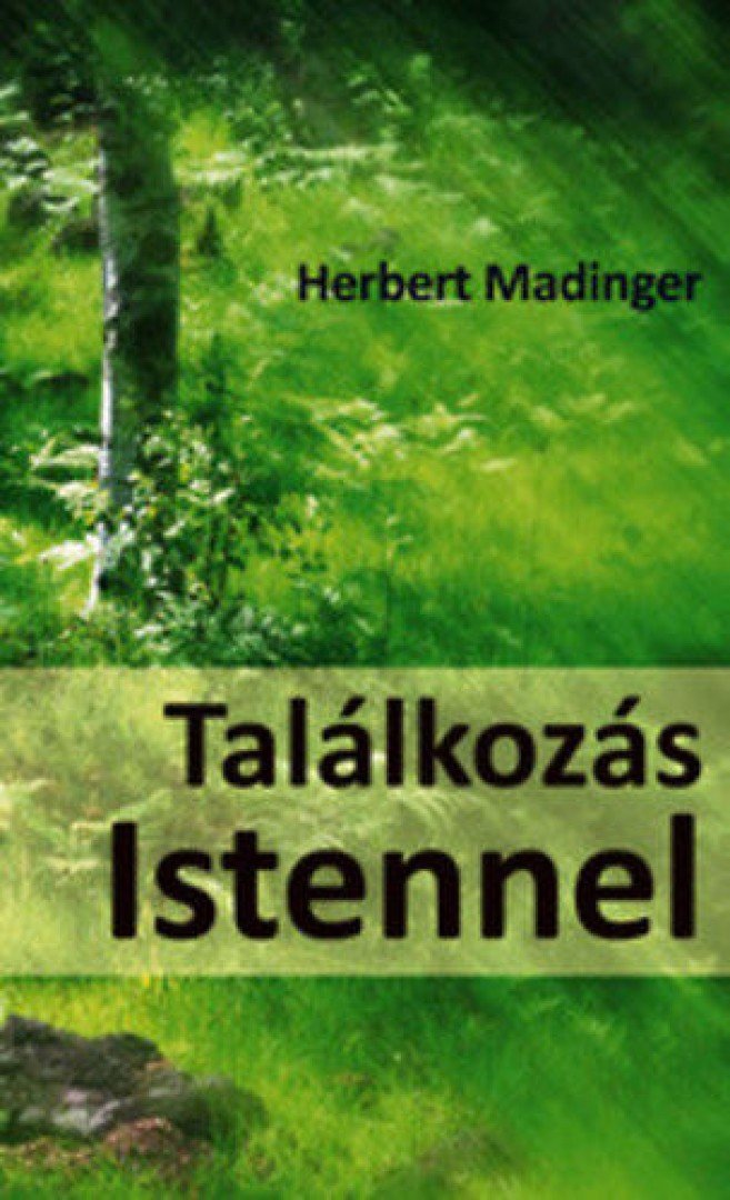 Herbert Madinger - Találkozás Istennel [antikvár]