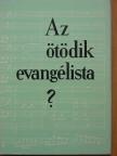 Gáncs Aladár - Az ötödik evangélista? [antikvár]
