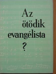 Gáncs Aladár - Az ötödik evangélista? [antikvár]