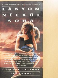 Betty Mahmudi - Lányom nélkül soha [antikvár]
