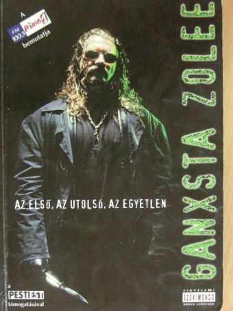 Ganxsta Zoltán - Ganxsta Zolee az első, az utolsó, az egyetlen [antikvár]