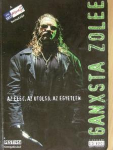 Ganxsta Zoltán - Ganxsta Zolee az első, az utolsó, az egyetlen [antikvár]