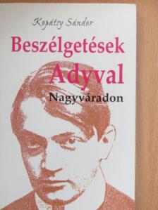 Kopátsy Sándor - Beszélgetések Adyval Nagyváradon [antikvár]