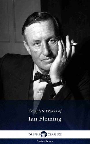 Ian Fleming - Delphi Complete Works of Ian Fleming (Illustrated) [eKönyv: epub, mobi]