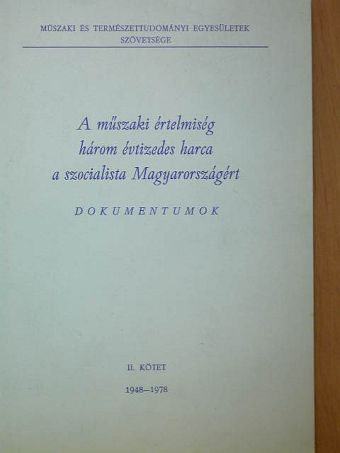 A műszaki értelmiség három évtizedes harca a szocialista Magyarországért II. (töredék) [antikvár]