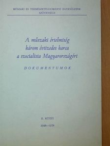 A műszaki értelmiség három évtizedes harca a szocialista Magyarországért II. (töredék) [antikvár]