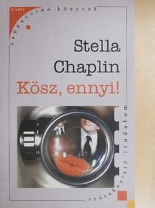Stella Chaplin - Kösz, ennyi! [antikvár]