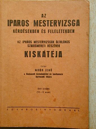 Moór Jenő - Az iparos mestervizsga kérdésekben és feleletekben [antikvár]