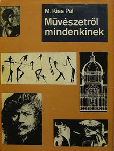 M. Kiss Pál - Művészetről mindenkinek [antikvár]