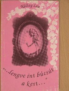 Külley Lea - "...lengve int búcsút a kert..." [antikvár]