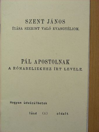 Pál Apostol - Szent János írása szerint való evangyéliom/Pál apostolnak a rómabeliekhez írt levele [antikvár]