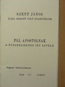 Pál Apostol - Szent János írása szerint való evangyéliom/Pál apostolnak a rómabeliekhez írt levele [antikvár]