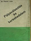 Dr. Feszler Lajos - Pályaválasztás és kereskedelem [antikvár]
