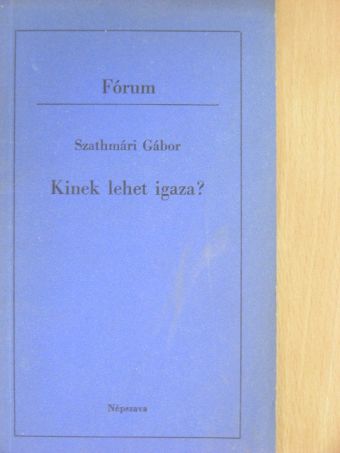 Szathmári Gábor - Kinek lehet igaza? [antikvár]