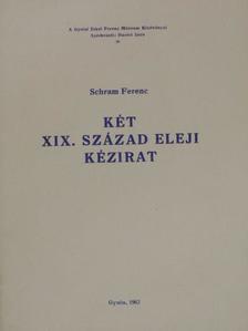 Schram Ferenc - Két XIX. század eleji kézirat [antikvár]