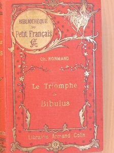 Ch. Normand - Le Triomphe de Bibulus [antikvár]