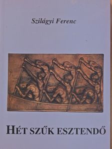 Szilágyi Ferenc - Hét szűk esztendő (dedikált példány) [antikvár]