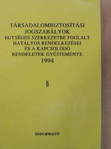 Bálint Attila - Társadalombiztosítási jogszabályok egységes szerkezetbe foglalt hatályos rendelkezései és a kapcsolódó rendeletek gyűjteménye 1994 [antikvár]