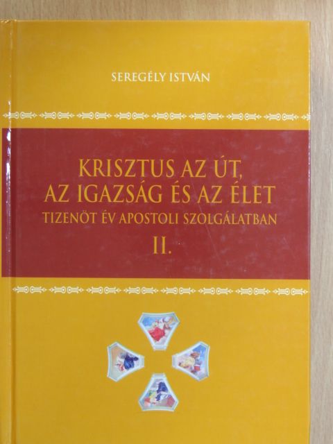Seregély István - Krisztus az út, az igazság és az élet II. [antikvár]