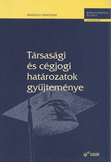 dr. Csizner Ildikó (szerk.) - Társasági és cégjogi határozatok gyűjteménye [antikvár]