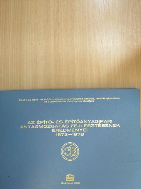 Az építő- és építőanyagipari anyagmozgatás fejlesztésének eredményei 1973-1978 [antikvár]