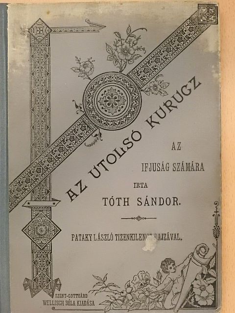 Tóth Sándor - Az utolsó kurucz [antikvár]