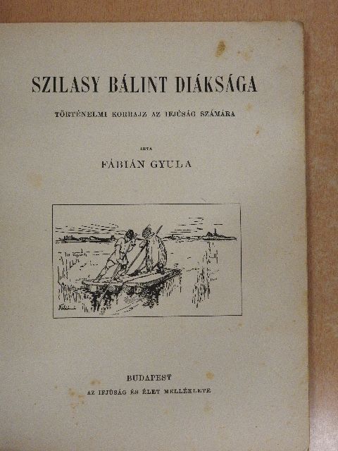 Fábián Gyula - Szilasy Bálint diáksága [antikvár]