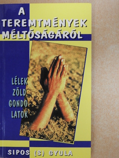 Sípos Gyula - A teremtmények méltóságáról [antikvár]