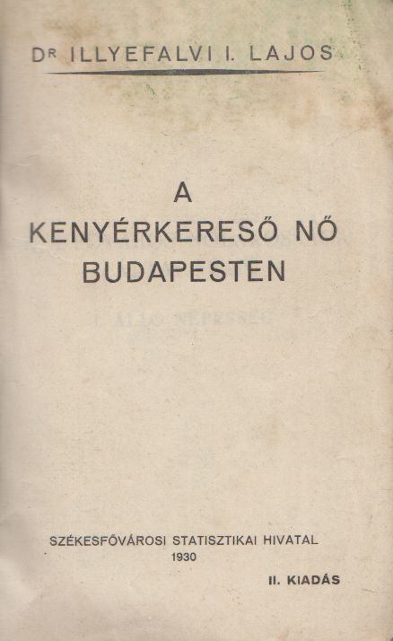 Dr. Illyefalvi I. Lajos - A kenyérkereső nő Budapesten [antikvár]