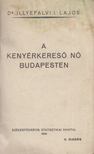 Dr. Illyefalvi I. Lajos - A kenyérkereső nő Budapesten [antikvár]
