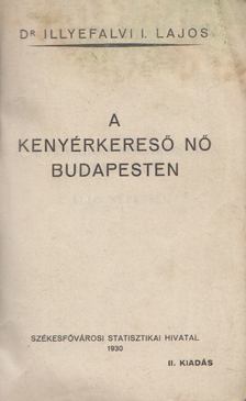 Dr. Illyefalvi I. Lajos - A kenyérkereső nő Budapesten [antikvár]